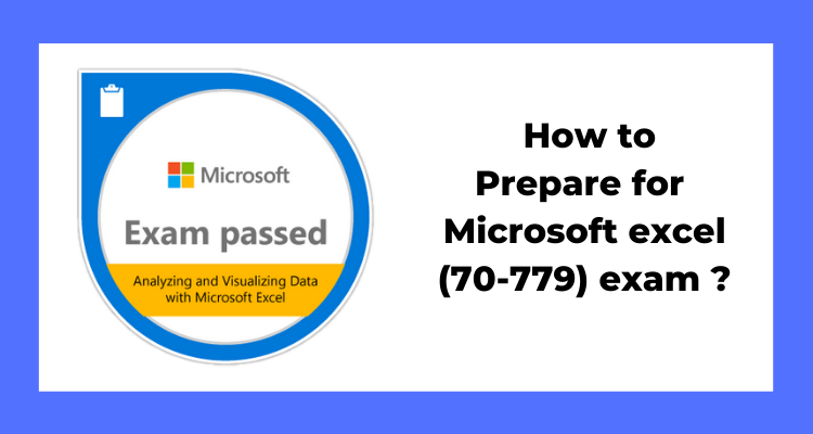 How to pass the Analyzing and Visualizing Data with Microsoft Excel (70-779) exam?