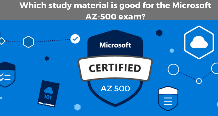 Which study material is good for the Microsoft AZ-500 exam?