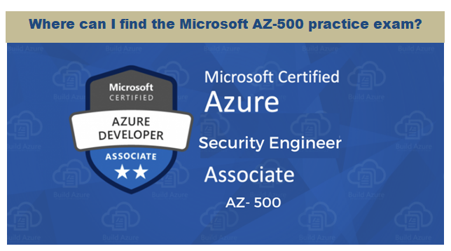 Where can I find the Microsoft AZ-500 practice exam?