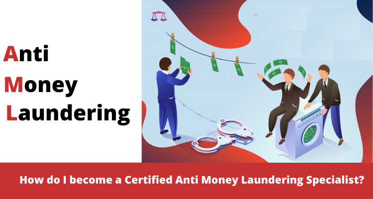 How to become a certified Anti Money Laundering Specialist? - Blog