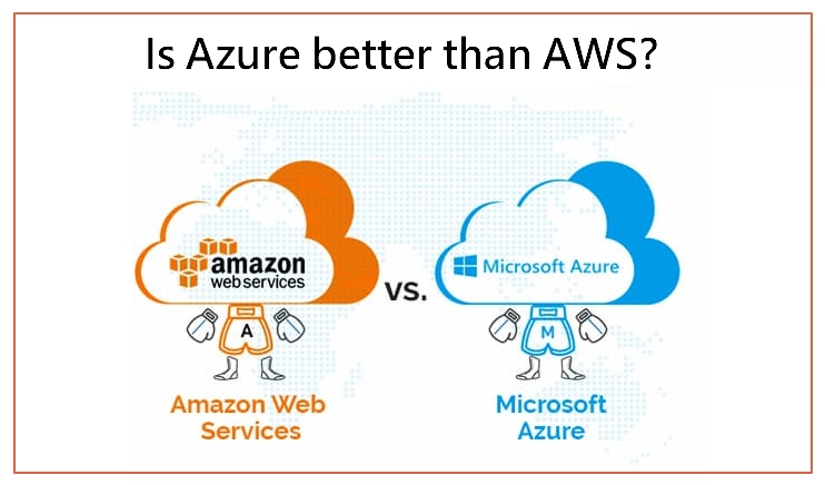 Is Azure better than AWS?