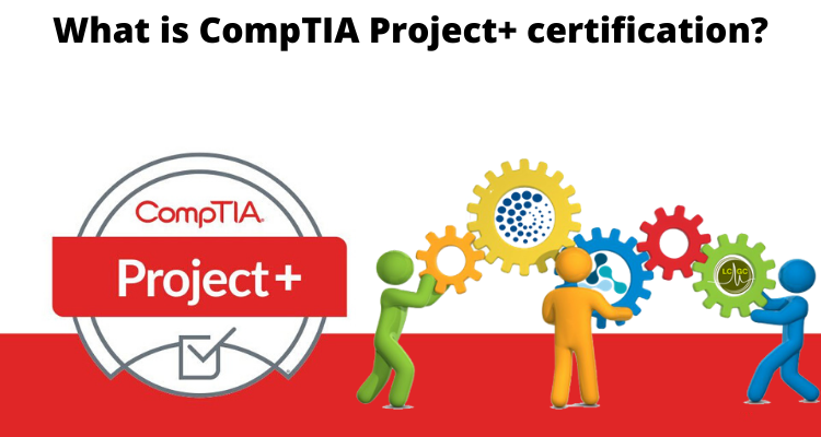 What is CompTIA Project+ certification?