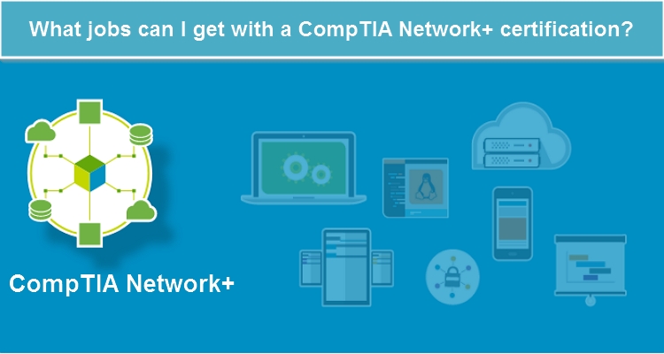 What Jobs Can I Get With A Comptia Network Certification Blog