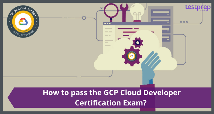 How to pass the GCP Cloud Developer Certification Exam?