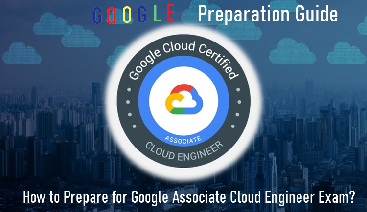 How to prepare for Google Associate Engineer Exam