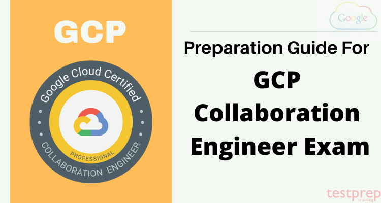 Preparation Guide for GCP Collaboration Engineer Exam