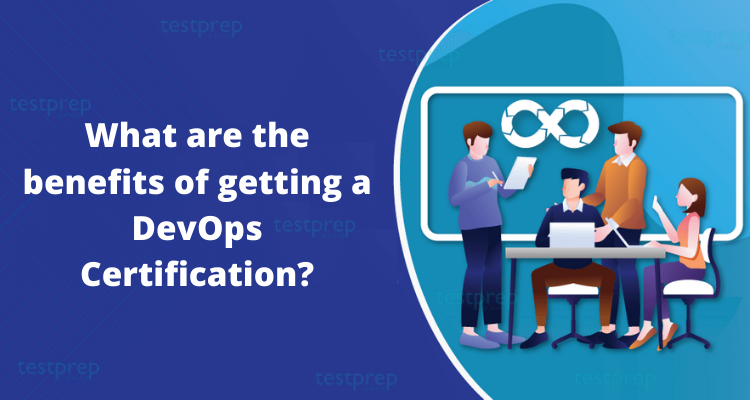 What are the benefits of getting a DevOps Certification?