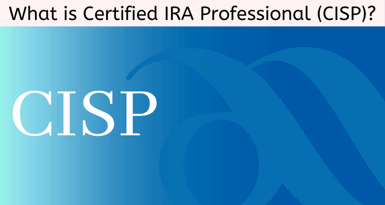 What is Certified IRA Professional (CISP)