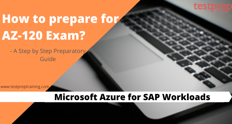 How to prepare for AZ-120 Microsoft Azure for SAP Workloads?