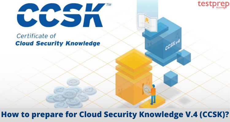 How to prepare for Cloud Security Knowledge V.4 (CCSK)?