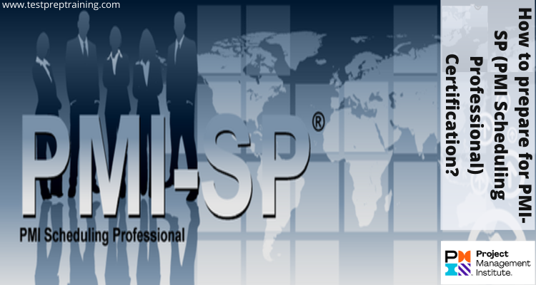 How to prepare for PMI-SP (PMI Scheduling Professional) Certification?