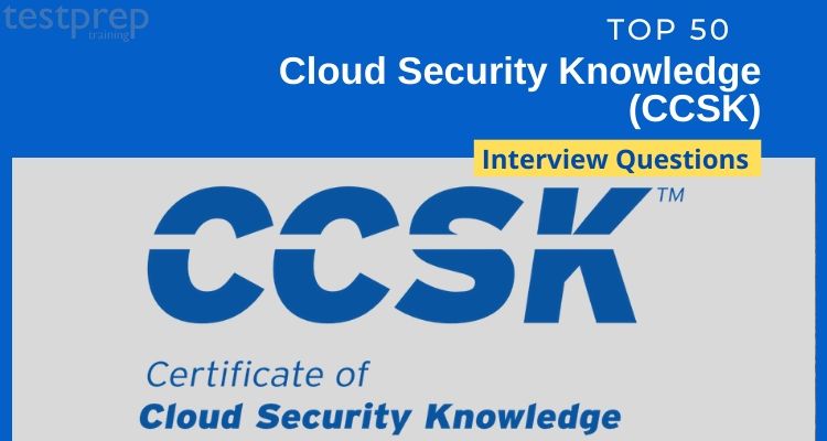 Top 50 Cloud Security Knowledge (CCSK) Interview Questions