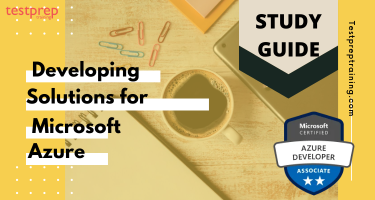 Exam AZ-204: Developing Solutions for Microsoft Azure