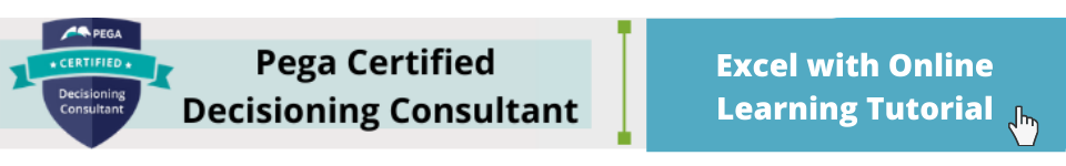 Pega Certified Decisioning Consultant (PCDC) Online Tutorial