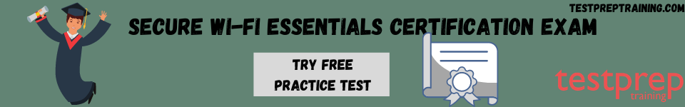 Secure Wi-Fi Essentials Certification Exam free practice test