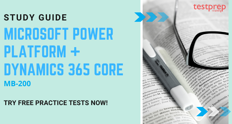 Exam MB-200: Microsoft Power Platform + Dynamics 365 Core