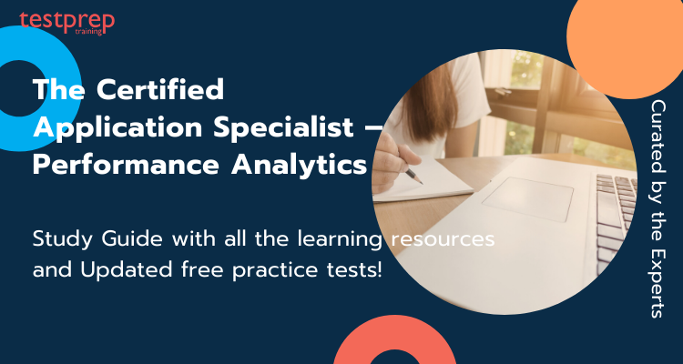 The Certified Application Specialist – Performance Analytics exam