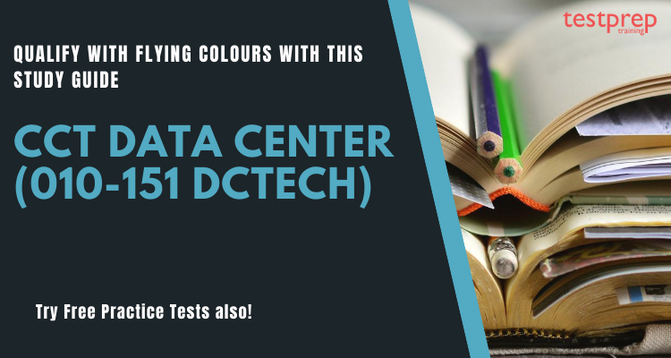 CCT Data Center (010-151 DCTECH) Study Guide