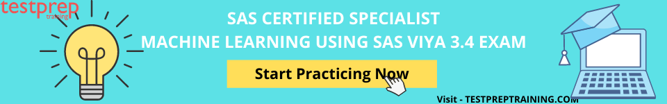SAS Certified Specialist: Machine Learning Using SAS Viya 3.4 - Practice Tests