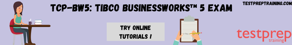TCP-BW5: TIBCO BusinessWorks™ 5 Exam online tutorials