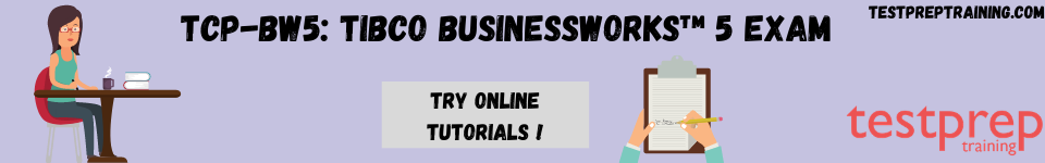 TCP-BW5: TIBCO BusinessWorks 5 Exam online tutorials