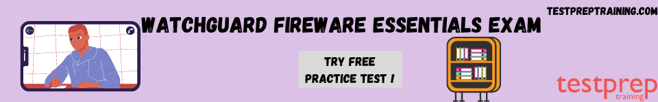WatchGuard Fireware Essentials Exam free practice test