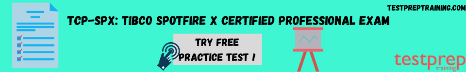 TCP-SPx: TIBCO Spotfire X Certified Professional exam free practice test