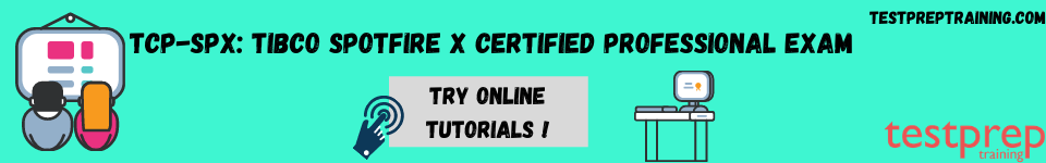 TCP-SPx: TIBCO Spotfire X Certified Professional exam online tutorials