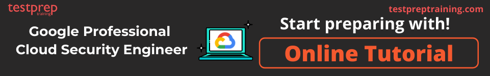 Google Professional Cloud Security Engineer  Online Tutorial