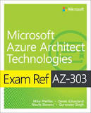  Exam Ref AZ-303 Microsoft Azure Architect Technologies by Gurvinder Singh, Derek Schauland, Mike Pfeiffer, Nicole Stevens