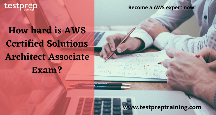 How hard is AWS Certified Solutions Architect Associate Exam?