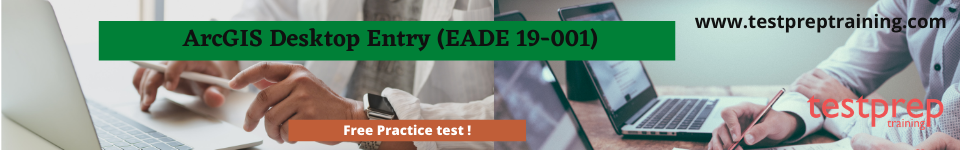  ArcGIS Desktop Entry (EADE 19-001) free practice test papers