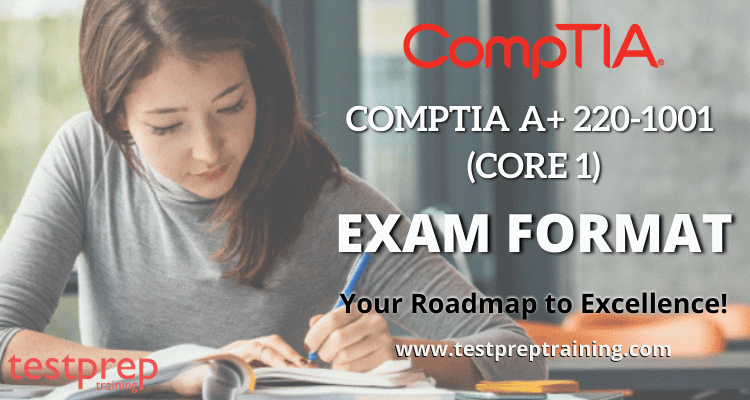 CompTIA A+ 220-1001 (Core 1) Exam Format