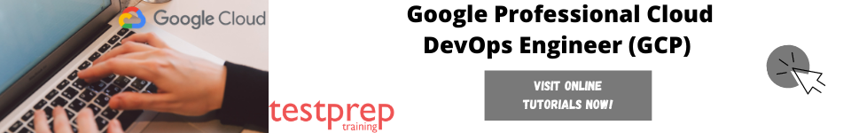 Google Professional Cloud DevOps Engineer (GCP)  online tutorials