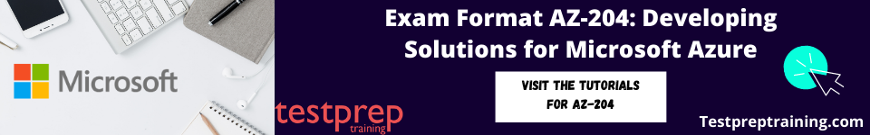 Exam Format AZ-204: Developing Solutions for Microsoft Azure online tutorials