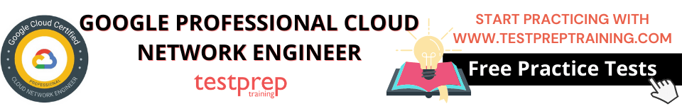 Google Professional Cloud Network Engineer Practice Tests