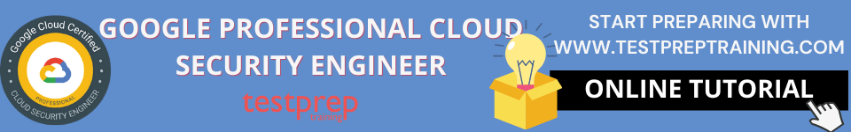 Google Professional Cloud Security Engineer Online Tutorial