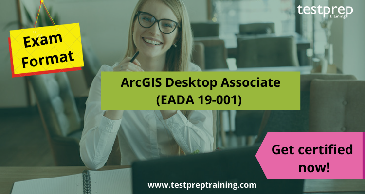 ArcGIS Desktop Associate (EADA 19-001) exam format