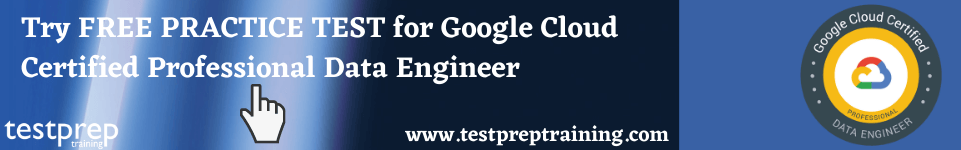 Google Cloud Professional Data Engineer Free Practice TEst