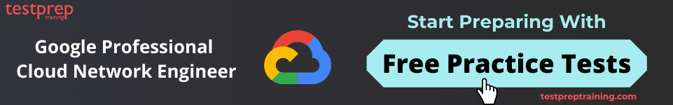 Google Professional Cloud Network Engineer  free practice tests