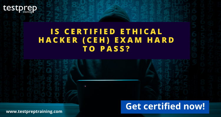 Is Certified Ethical Hacker (CEH) exam hard to pass?