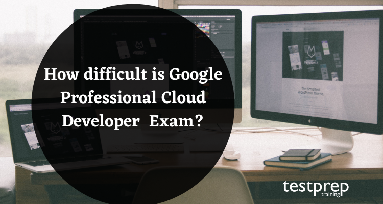 How difficult is Google Professional Cloud Developer Exam?