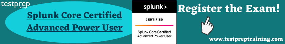 Splunk Core Certified Advanced Power User exam 