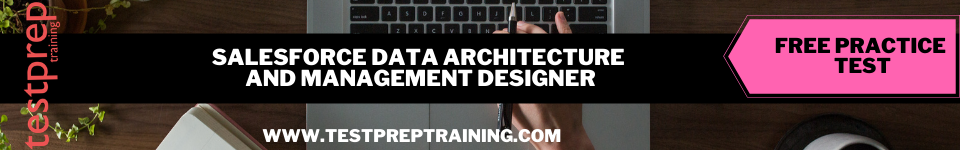 Salesforce Data Architecture and Management Designer free practice test papers