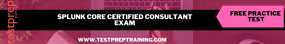 Splunk Core Certified Consultant Exam free practice test papers
