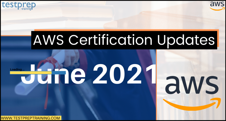 AWS Certification June Updates 2021