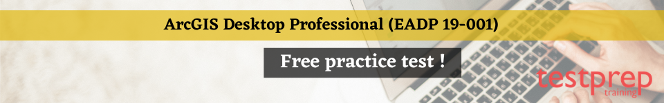 ArcGIS Desktop Professional (EADP 19-001) free practice test