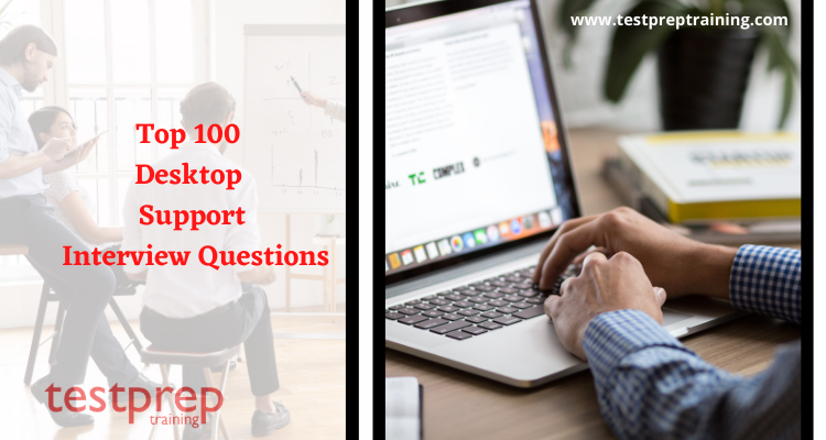 Top 100 desktop support interview questions