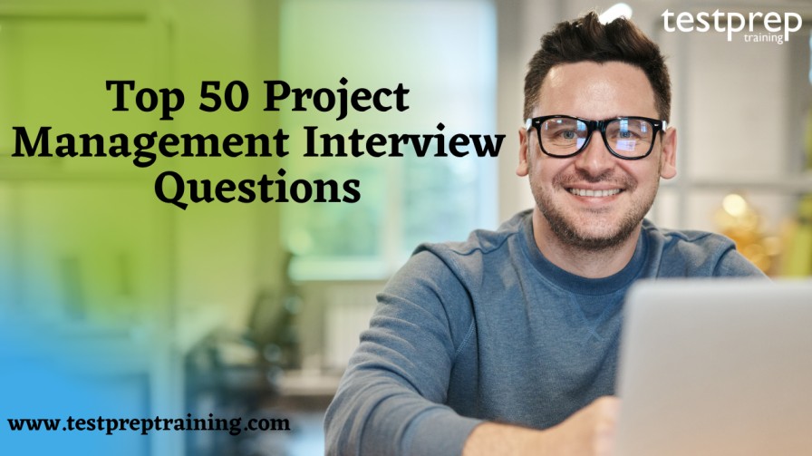 Top 50 Project Management Interview Questions
