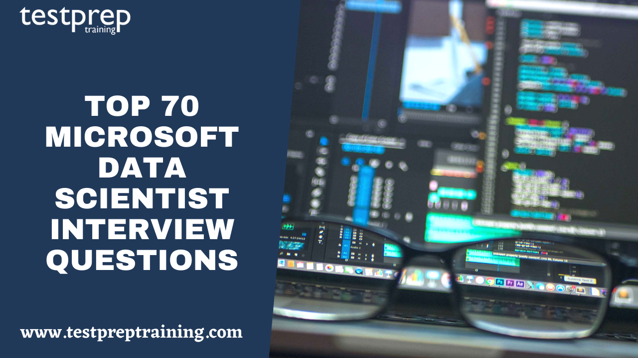 Top 70 Microsoft Data Scientist Interview Questions